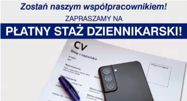 Zostań naszym współpracownikiem! Zapraszamy na płatny staż dziennikarski!