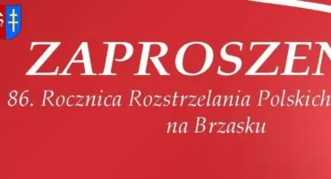 86. Rocznica Rozstrzelania Polskich Patriotów na Brzasku